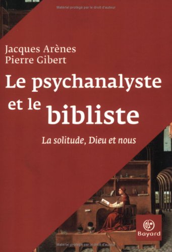 Stock image for Le psychanalyste et le bibliste : La solitude, Dieu et nous for sale by Ammareal