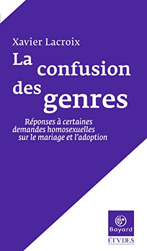 Imagen de archivo de La confusion des genres : Rponses  certaines demandes homosexuelles sur le mariage et l'adoption a la venta por Ammareal