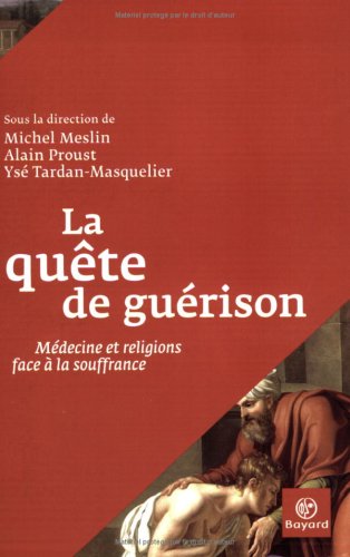 Beispielbild fr La Qute De Gurison : Mdecine Et Religions Face  La Souffrance zum Verkauf von RECYCLIVRE