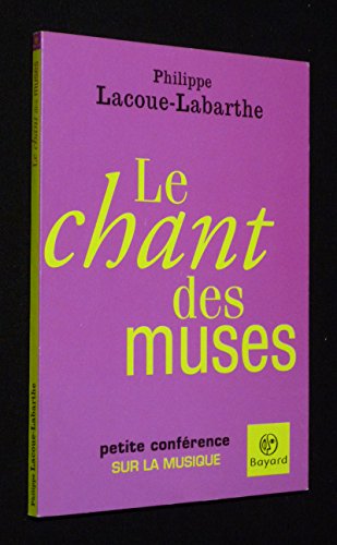 Beispielbild fr Le Chant Des Muses : Petite Confrence Sur La Musique zum Verkauf von RECYCLIVRE