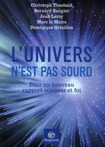 Beispielbild fr L'univers N'est Pas Sourd : Pour Un Nouveau Rapport Sciences Et Foi zum Verkauf von RECYCLIVRE