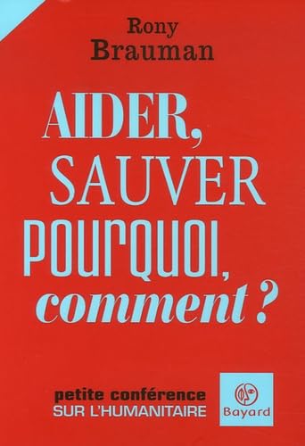 Aider sauver: pourquoi comment? - peti (BAY.PETIT.CONF.) (9782227476103) by [???]