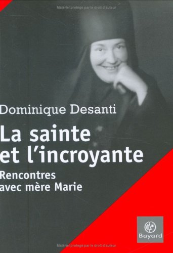 Beispielbild fr La sainte et l'incroyante : Rencontres avec mre Marie zum Verkauf von Ammareal