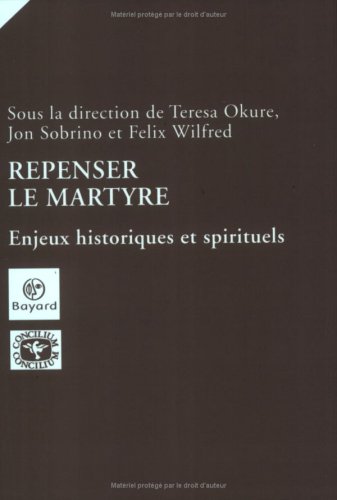 Stock image for Repenser le martyre : Enjeux historiques et spirituels for sale by medimops