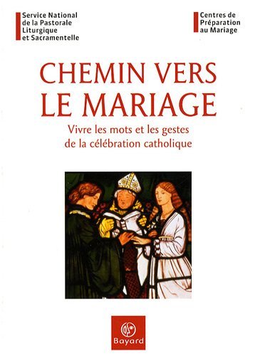 9782227476981: Chemin vers le mariage: Vivre les mots et les gestes de la clbration catholique