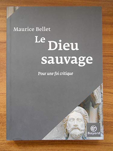 Beispielbild fr Le Dieu sauvage : Pour une foi critique zum Verkauf von Ammareal