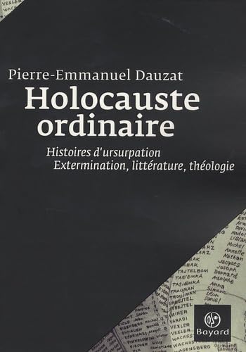 Stock image for Holocauste ordinaire : Histoires d'usurpation Pierre-Emmanuel Dauzat for sale by Bloody Bulga