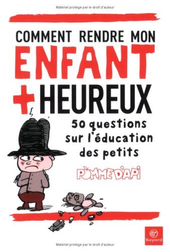 Stock image for Comment rendre mon enfant plus heureux : 50 Questions sur l'ducation des petits for sale by Ammareal