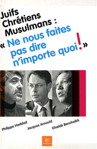 Beispielbild fr Juifs, Chrtiens, Musulmans : "Ne nous faites pas dire n'importe quoi !" zum Verkauf von Ammareal