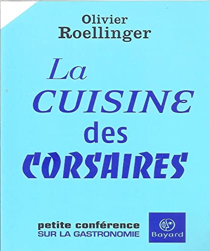 Stock image for La cuisine des corsaires : Petite confrence sur la gastronomie for sale by medimops