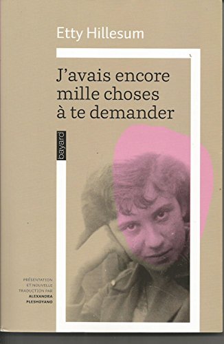Stock image for J'avais Encore Mille Choses  Te Demander : L'univers Intrieur D'etty Hillesum for sale by Hamelyn