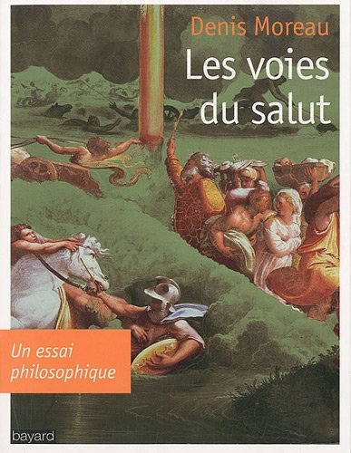 Beispielbild fr Les Voies Du Salut : Un Essai Philosophique zum Verkauf von RECYCLIVRE
