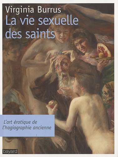 9782227479180: La Vie Sexuelle Des Saints: L'art rotique de l'hagiographie ancienne (Essais religieux divers)
