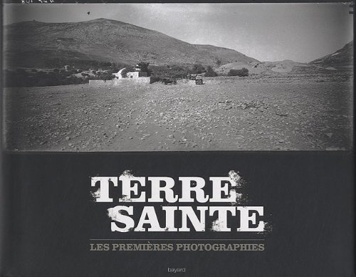 Beispielbild fr Terre Sainte: Les premires photographies zum Verkauf von Ammareal