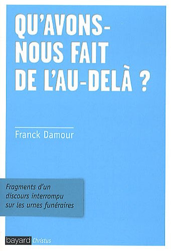 Beispielbild fr Qu'avons-nous Fait De L'au-del ? : Fragments D'un Discours Interrompu Sur Les Urnes Funraires zum Verkauf von RECYCLIVRE