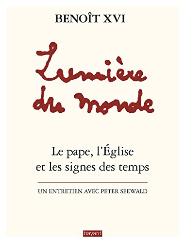 Beispielbild fr Lumi re du monde - Le pape, l'Eglise et les signes du temps - Un entretien avec Peter Seewald [Paperback] Benoît XVI, Seewald Peter zum Verkauf von LIVREAUTRESORSAS