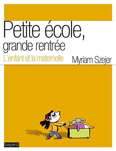 Beispielbild fr PETITE ECOLE, GRANDE RENTREE - L'ENFANT ET LA MATERNELLE zum Verkauf von Ammareal