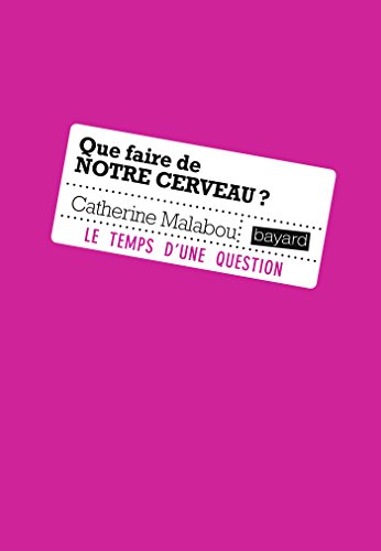 QUE FAIRE DE NOTRE CERVEAU ? (Philosophie) (9782227483132) by Malabou, Catherine
