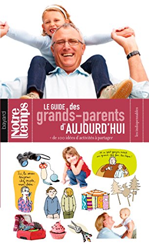 Imagen de archivo de Le Guide Des Grands-parents D'aujourd'hui : + De 100 Ides D'activits  Partager a la venta por RECYCLIVRE