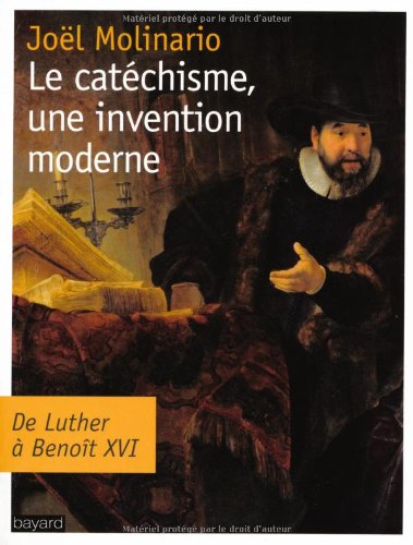 Stock image for Le Catchisme, Une Invention Moderne : De Luther  Benot Xvi for sale by RECYCLIVRE