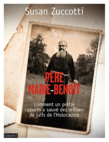 Beispielbild fr Pre Marie-benot : Comment Un Prtre Capucin A Sauv Des Milliers De Juifs De L'holocauste zum Verkauf von RECYCLIVRE