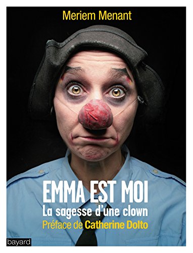 Beispielbild fr Emma Est Moi : La Sagesse D'une Clown zum Verkauf von RECYCLIVRE