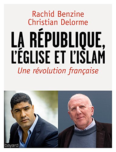 Stock image for L'Eglise, la Rpublique, l'islam: Un chrtien et un musulman dnoncent for sale by Ammareal