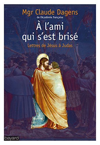 Beispielbild fr A cet ami qui s'est bris: Lettres de Jsus  Judas zum Verkauf von Ammareal