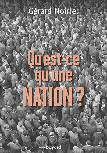 Beispielbild fr Qu'est-ce Qu'une Nation ? : Le Vivre Ensemble  La Franaise : Rflexions D'un Historien zum Verkauf von RECYCLIVRE