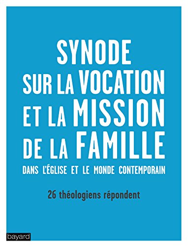 Beispielbild fr Synode sur la vocation et la mission de la famille dans l'Eglise et dans le monde contemporain : 26 thologiens rpondent zum Verkauf von medimops