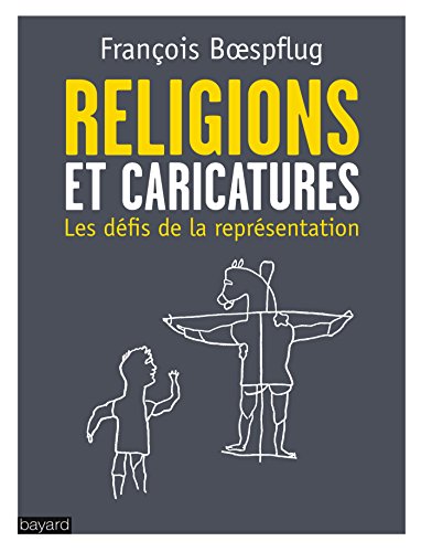 Stock image for LES RELIGIONS ET LES CARICATURES: Les dfis de la reprsentation for sale by Ammareal