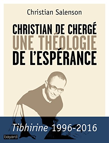 Stock image for Christian De Cherg : Une Thologie De L'esprance for sale by RECYCLIVRE