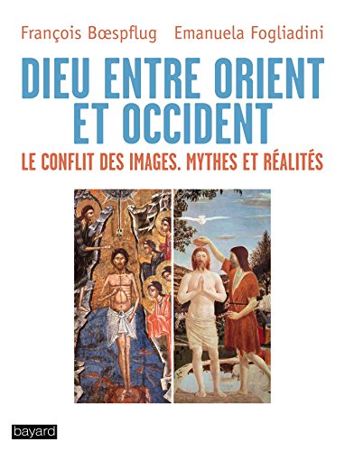 9782227489189: Dieu entre Orient et Occident, le conflit des images: Le conflit des images : mythes et ralits