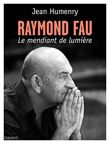 Beispielbild fr Raymond Fau, Le Mendiant De Lumire : Rcit zum Verkauf von RECYCLIVRE