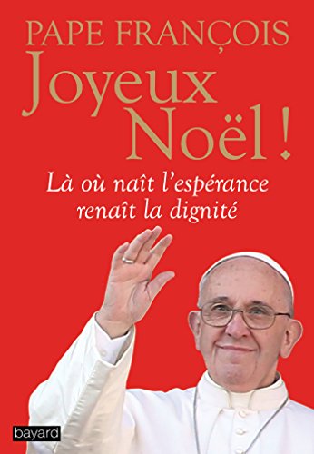 Stock image for Joyeux Nol !: Homlies et messages de Nol  l'Epiphanie Pape Franois for sale by BIBLIO-NET