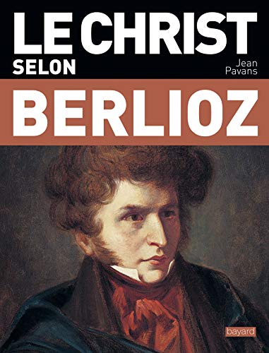 Beispielbild fr Le Christ selon Berlioz zum Verkauf von medimops