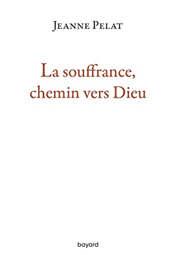 Beispielbild fr La souffrance, chemin vers Dieu zum Verkauf von Ammareal