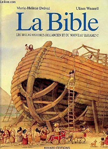 Beispielbild fr La Bible : Les belles histoires de l'Ancien et du Nouveau Testament zum Verkauf von Ammareal