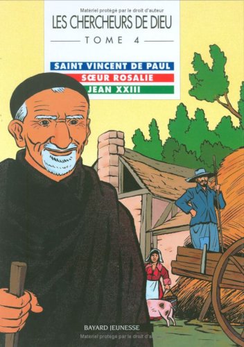 Stock image for Les Chercheurs de Dieu, tome 4 : Saint Vincent de Paul - Soeur Rosalie - Jean XXIII for sale by ThriftBooks-Dallas