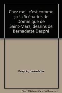 Beispielbild fr Chez moi, c'est comme a !: Scnarios de Dominique de Saint-Mars, dessins de Bernadette Despr zum Verkauf von Ammareal