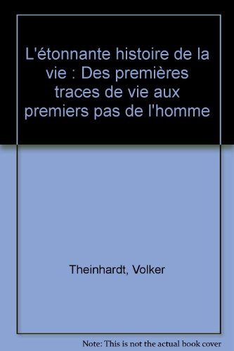 Beispielbild fr L'tonnante histoire de la vie : Des premires traces de vie aux premiers pas de l'homme zum Verkauf von Ammareal