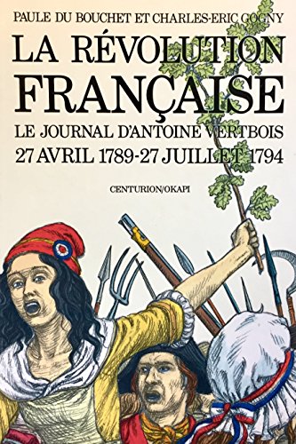 9782227710122: La revolution franaise / le journal d'antoine vertbois, 27 avril 1789-27 juillet 1794... (Okapi)