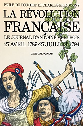 9782227710122: La revolution franaise / le journal d'antoine vertbois, 27 avril 1789-27 juillet 1794...