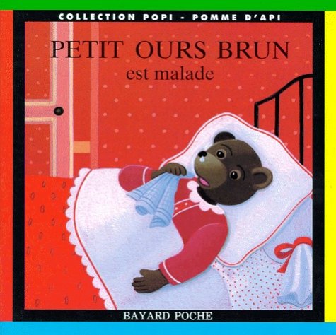 Beispielbild fr Petit Ours Brun: Petit Ours Brun Est Malade (Popi Pomme Api) zum Verkauf von Versandantiquariat Felix Mcke