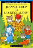 Beispielbild fr Jeannot-Loup et le cruel Albert zum Verkauf von Ammareal