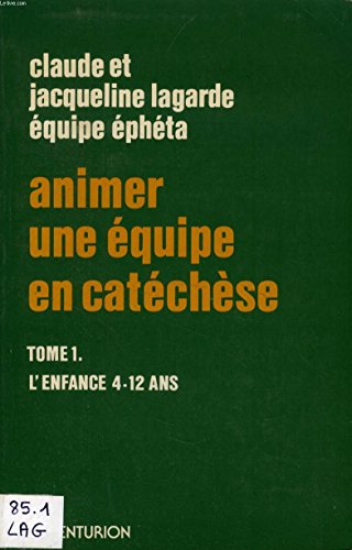 Stock image for Animer Une quipe En Catchse. Vol. 1. L'enfance : 4-12 Ans for sale by RECYCLIVRE