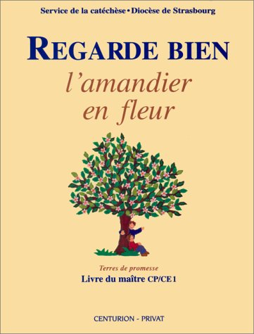 Stock image for Regarde Bien L'amandier En Fleurs : Manuel Pratique Pour L'enseignement Religieux Auprs D'enfants D for sale by RECYCLIVRE