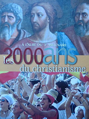 A L'Aube Du 3e Millenaire, Les 2000 Ans du Christianisme