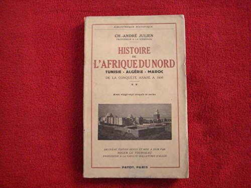 Stock image for Histoire de l'Afrique du nord : Tunsie-Algrie-Maroc : de la conqute Arabe  1830. for sale by Kloof Booksellers & Scientia Verlag