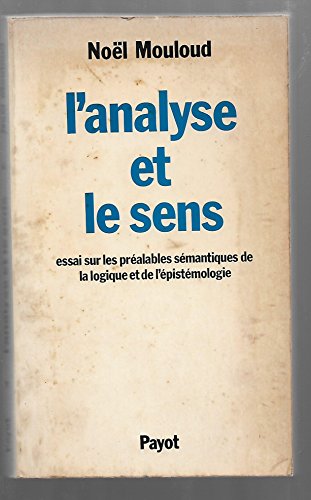 9782228117401: L'analyse et le sens: Essai sur les pralables smantiques de la logique et de l'pistmologie (Bibliothque scientifique)